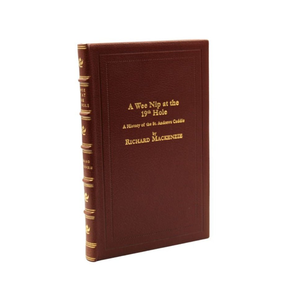 A Wee Nip at the 19th Hole: A History of the St. Andrews Caddie by Richard Mackenzie, Limited Edition, Binder's Copy, 1997 - The Great Republic