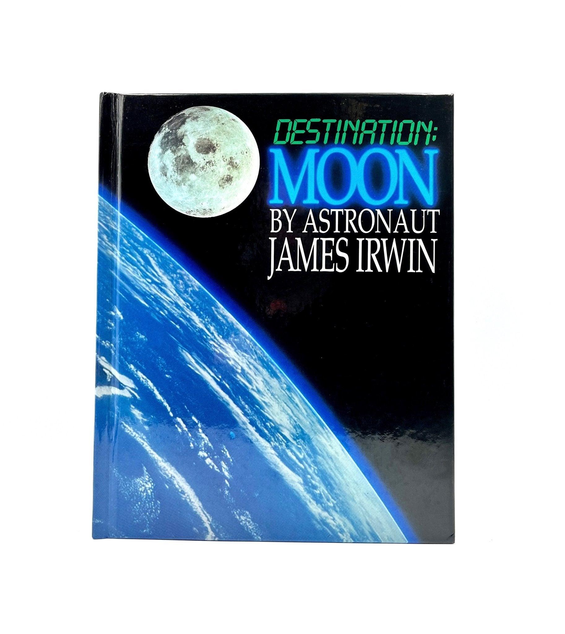 Destination: Moon by James Irwin, Signed and Inscribed by Irwin, 1989 - The Great Republic
