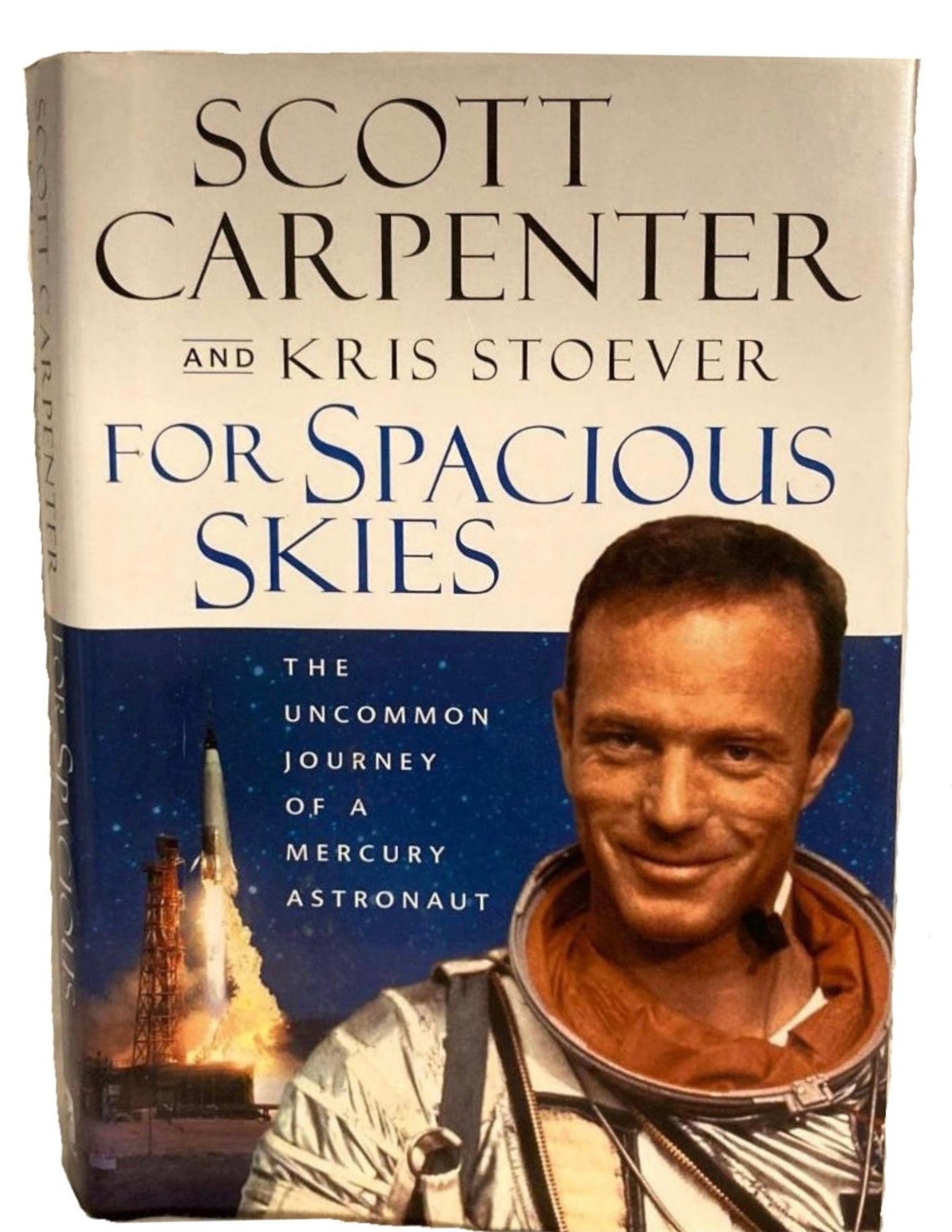 For Spacious Skies: The Uncommon Journey of a Mercury Astronaut, by Scott Carpenter and Kristen C. Stoever, Signed, First Edition, 2002 - The Great Republic