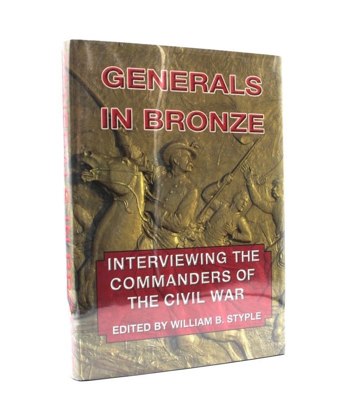 Generals in Bronze: Interviewing the Commanders of the Civil War, William B Styple, 1st edition - The Great Republic