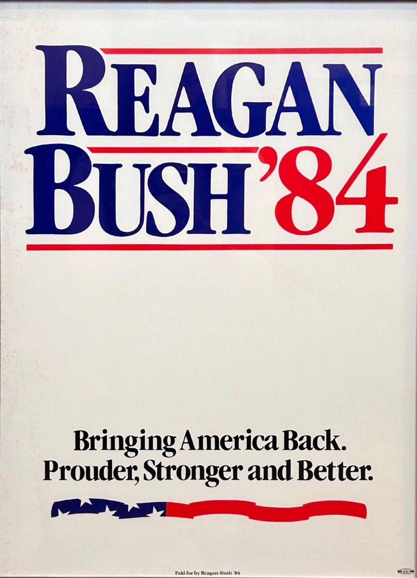 "Reagan Bush '84. Bringing America Back. Prouder. Stronger. Better." Vintage Campaign Poster, 1984 - The Great Republic