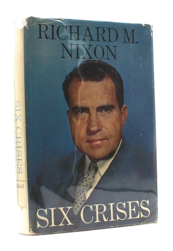 Six Crises, Signed and Inscribed by Richard Nixon, First Edition, 1962 - The Great Republic