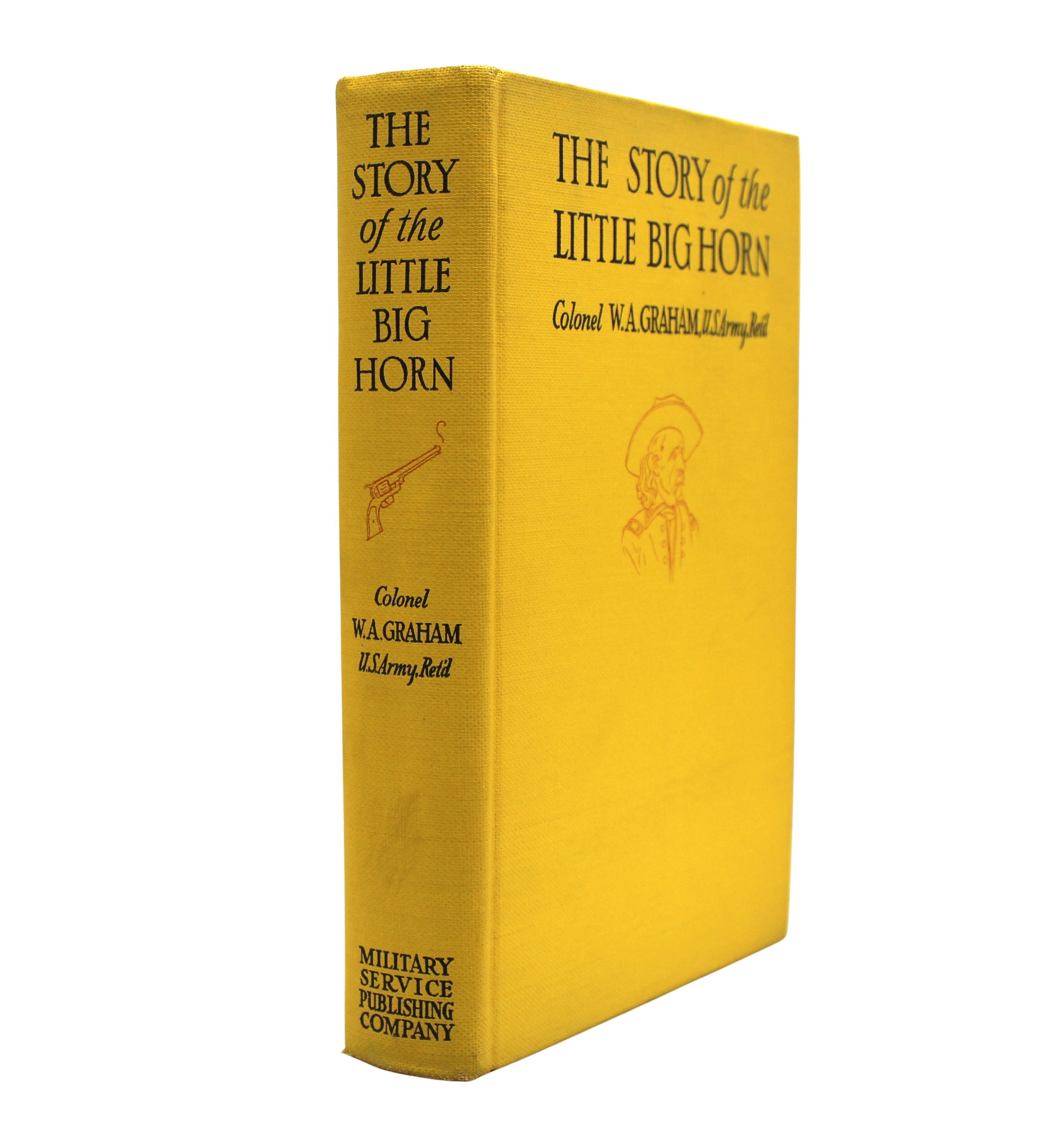 The Story of the Little Big Horn by Colonel W. A. Graham, Second Edition, in Dust Jacket, 1941