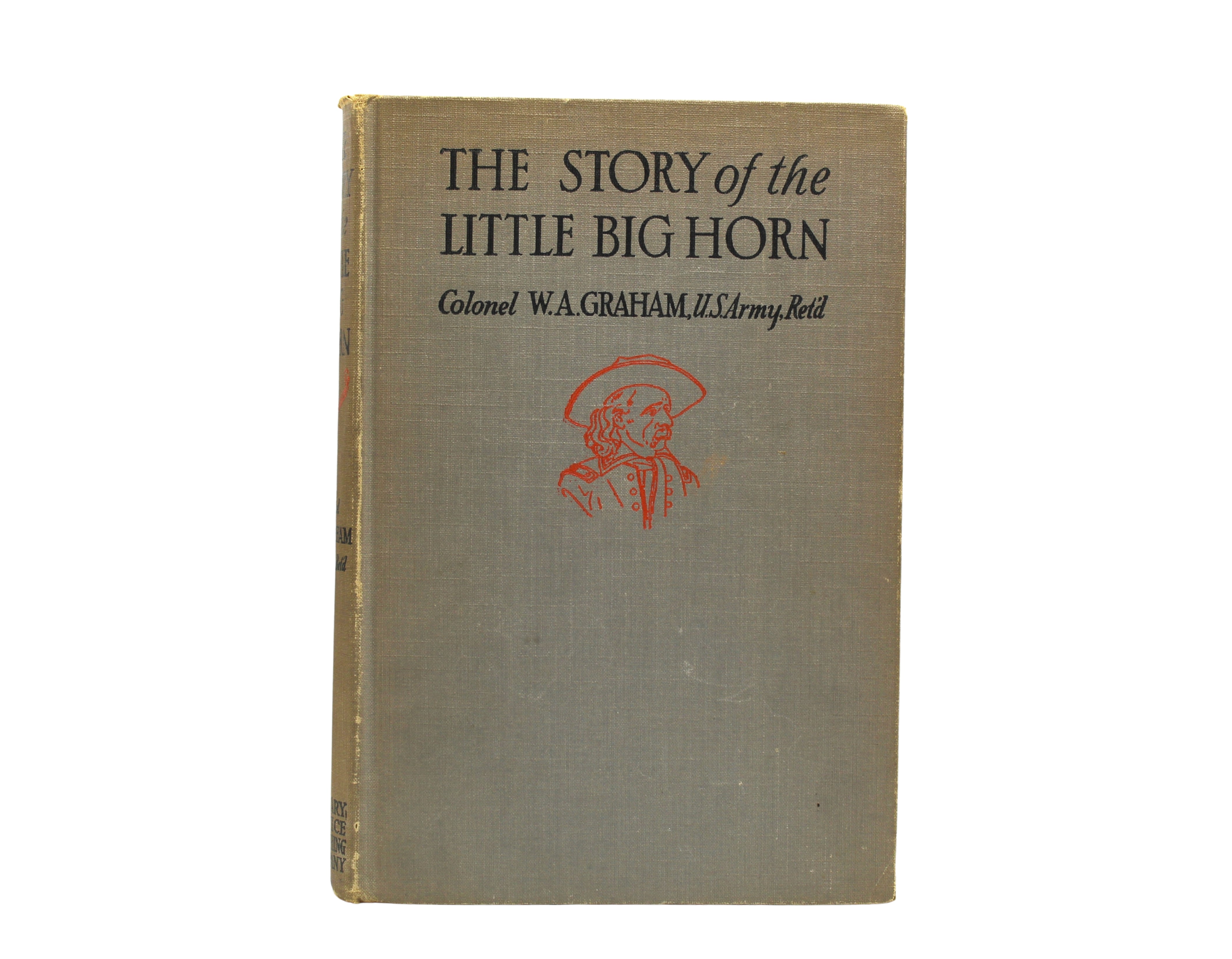 The Story of the Little Big Horn by Colonel W. A. Graham, Second Edition, Later Printing, 1945