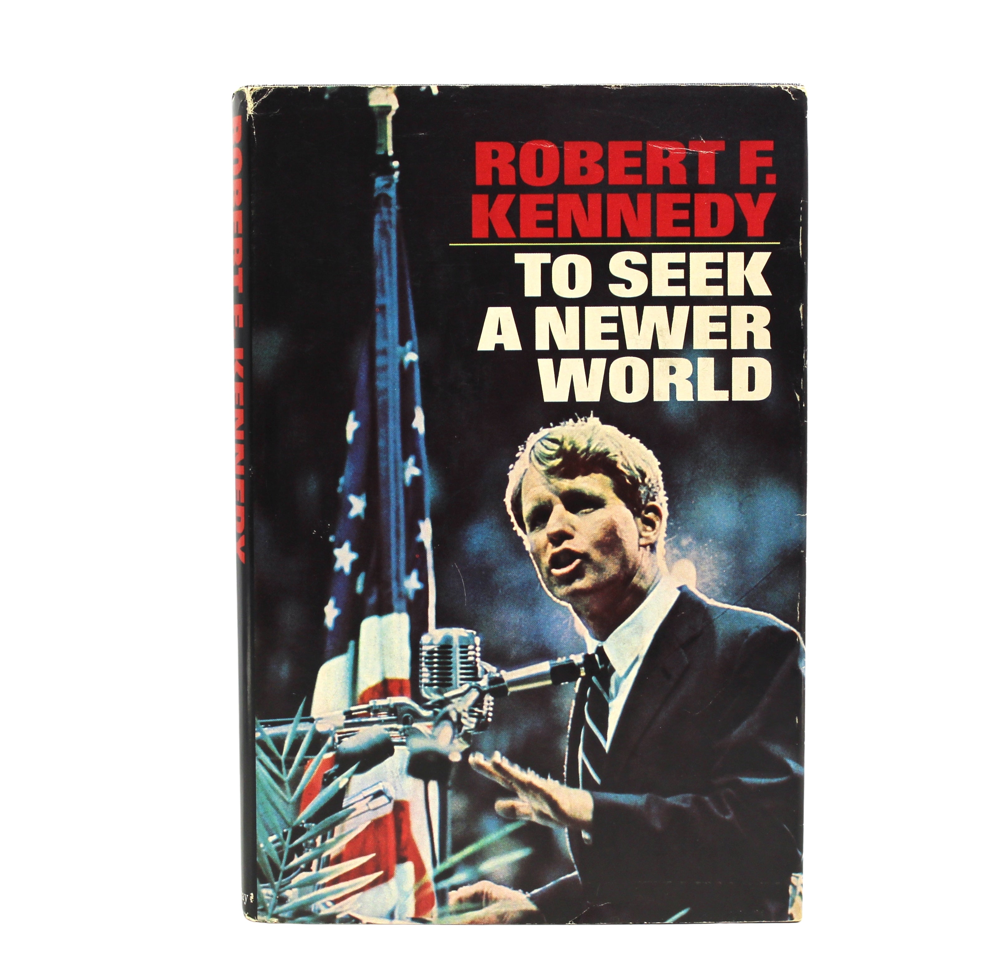 To Seek a Newer World by Robert F. Kennedy, First Edition, in Dust Jacket, 1967