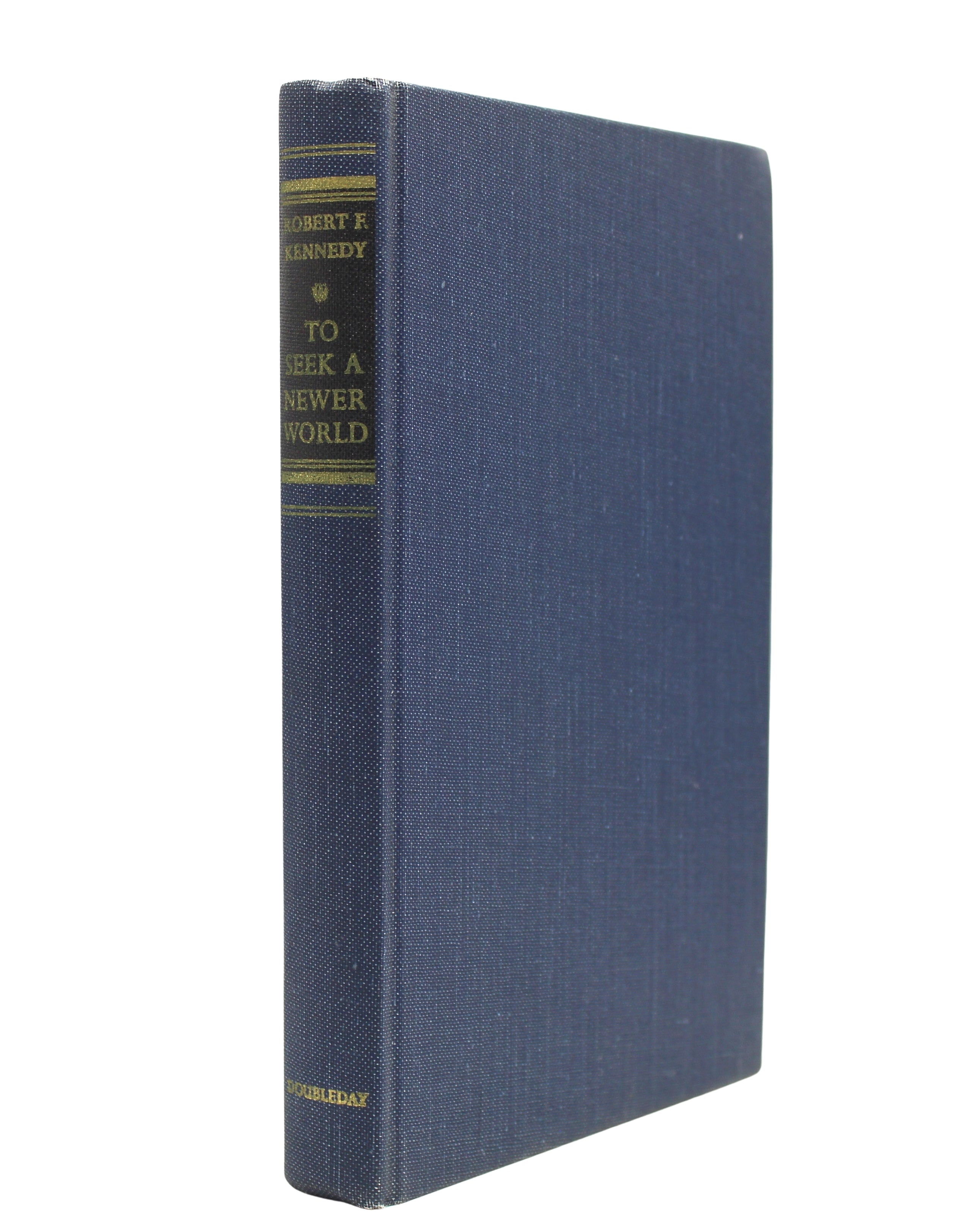 To Seek a Newer World by Robert F. Kennedy, First Edition, in Dust Jacket, 1967