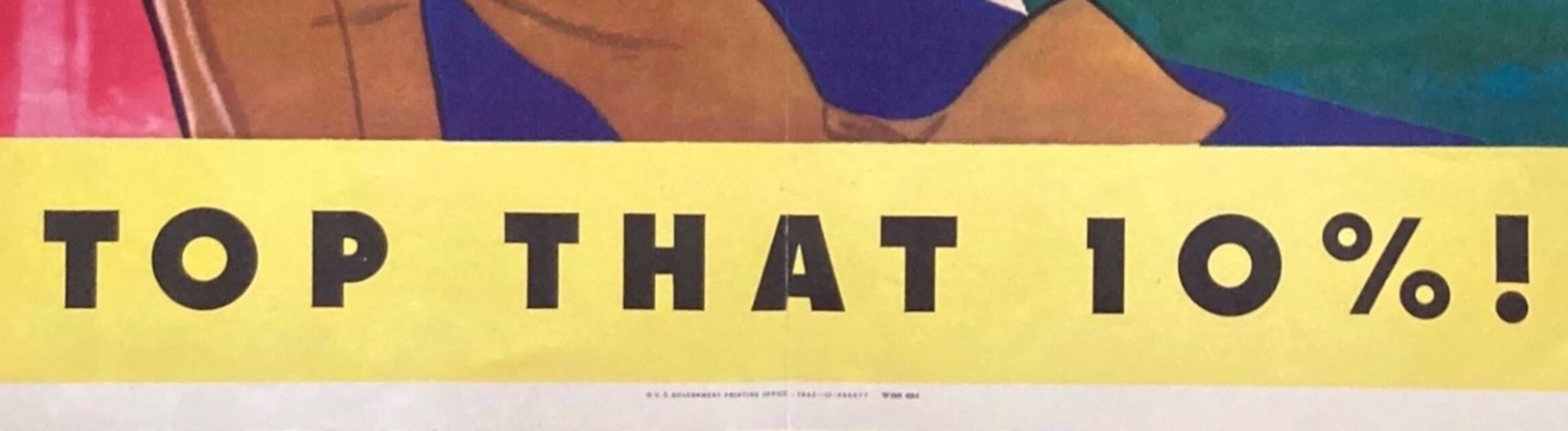 "Just be sure you put at least 10% of it in War Bonds! Top That 10%" Vintage WWII Bonds Poster, 1943