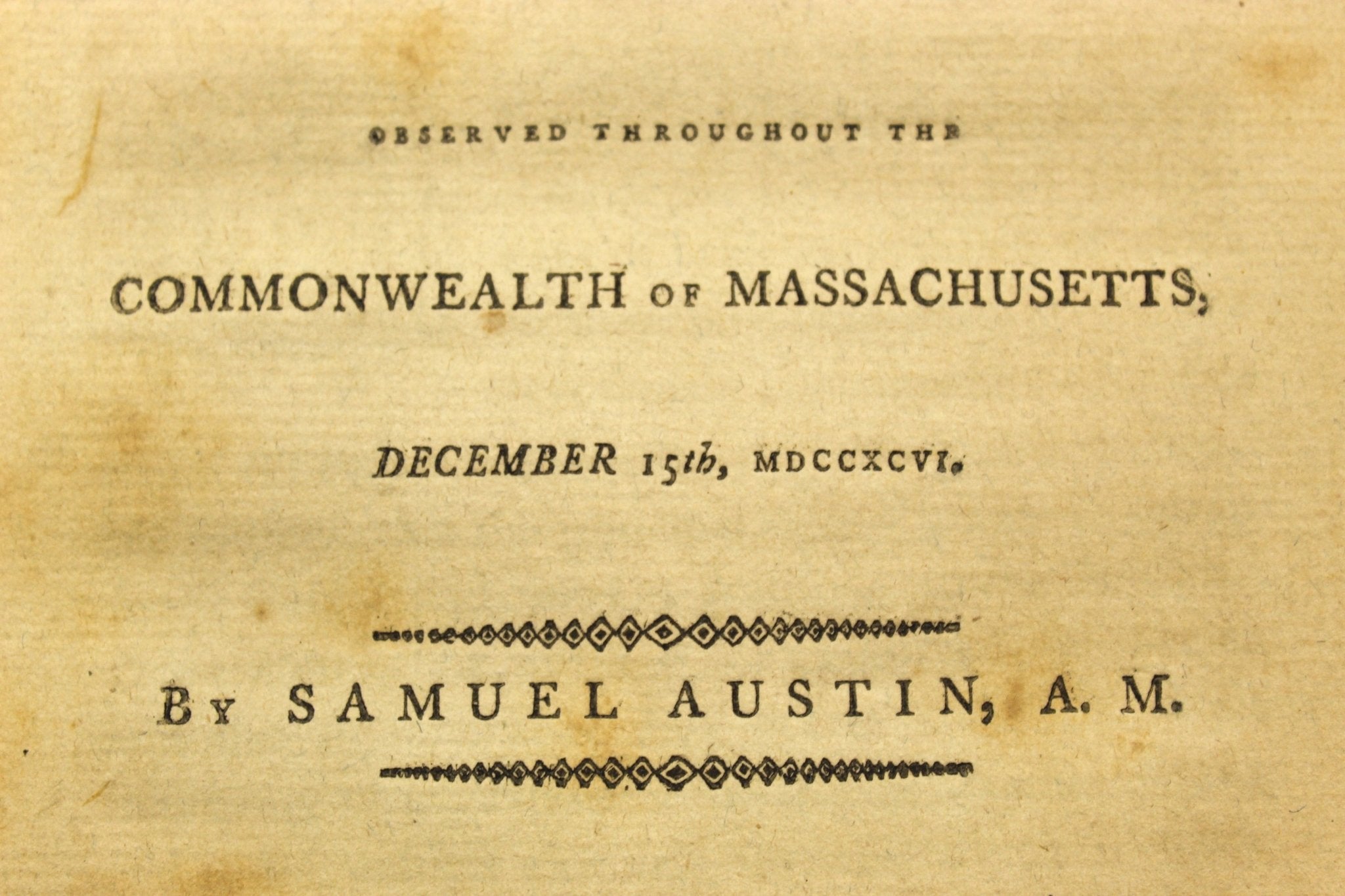 A Sermon Delivered at Worcester on the Day of Public Thanksgiving, Observed Throughout the Commonwealth of Massachusetts, December 15th, MDCCXCVI, by Samuel Austin, Published by Leonard Worcester, 1797 - The Great Republic