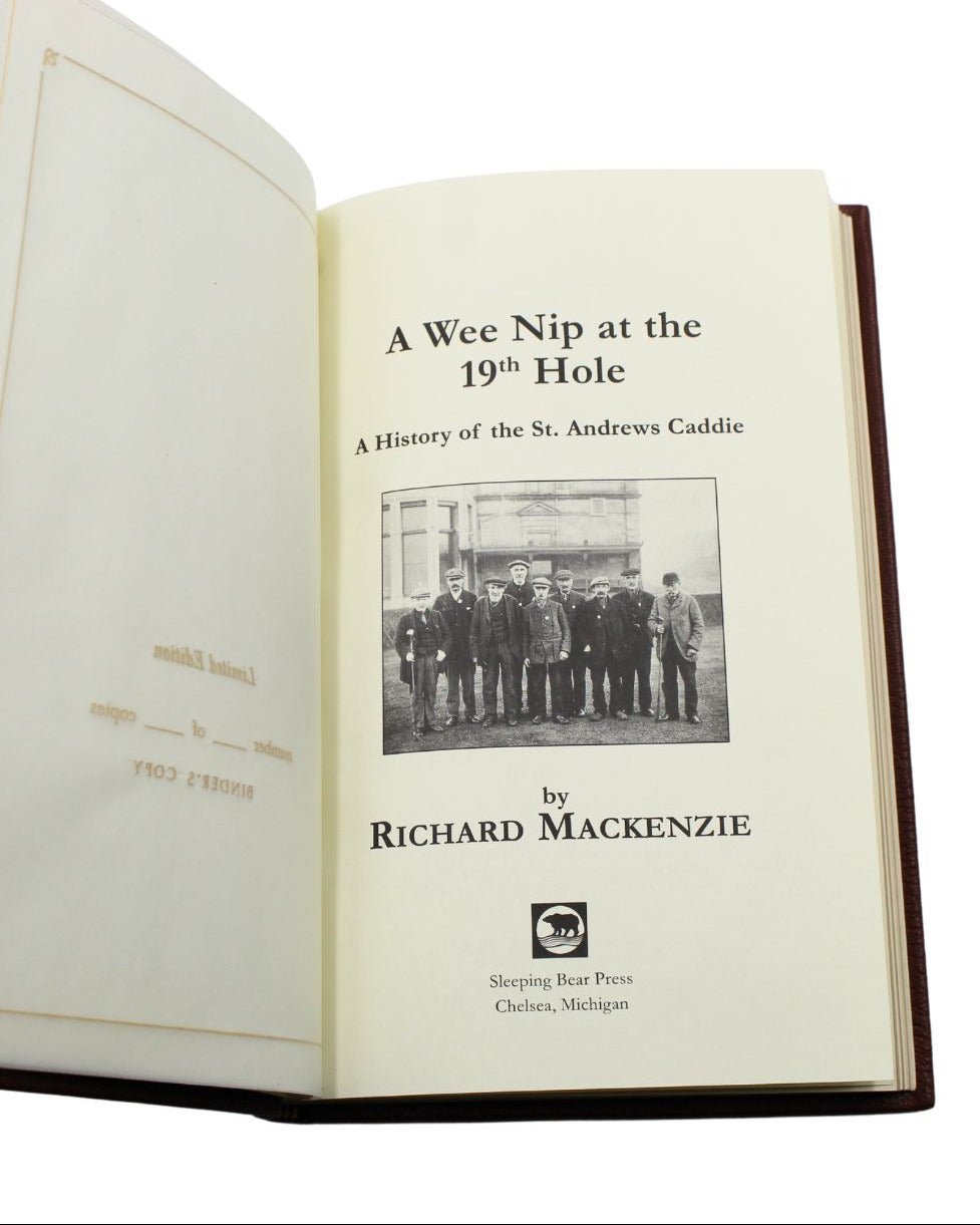 A Wee Nip at the 19th Hole: A History of the St. Andrews Caddie by Richard Mackenzie, Limited Edition, Binder's Copy, 1997 - The Great Republic