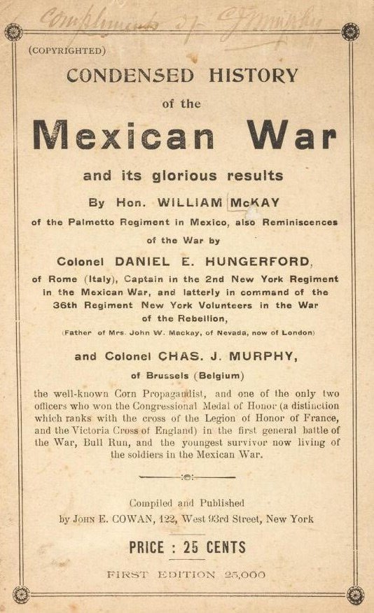 Condensed History of the Mexican War and its Glorious Results by William McKay, Daniel E. Hungerford, Charles J. Murphy, Signed First Edition, 1902 - The Great Republic