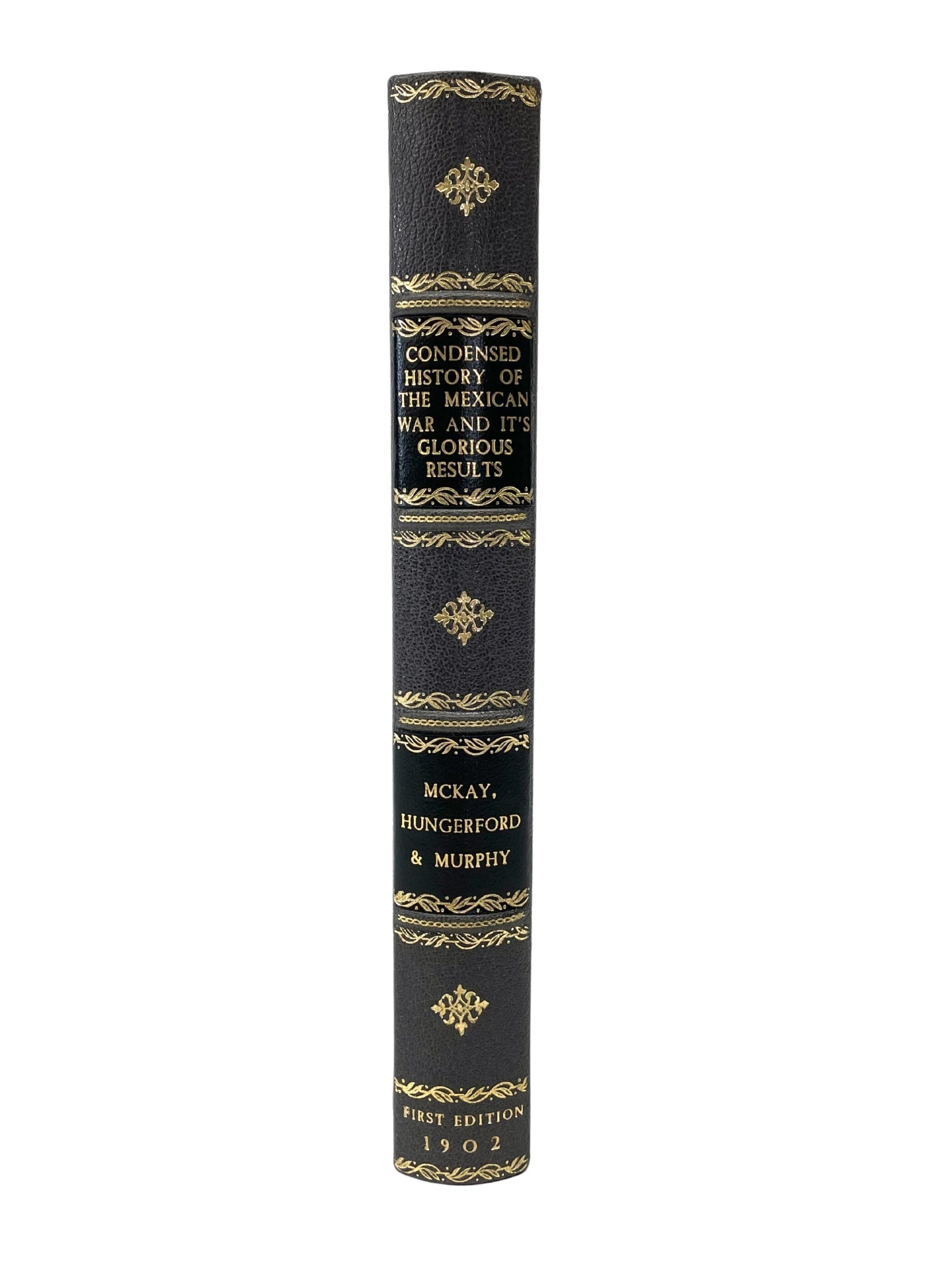 Condensed History of the Mexican War and its Glorious Results by William McKay, Daniel E. Hungerford, Charles J. Murphy, Signed First Edition, 1902 - The Great Republic
