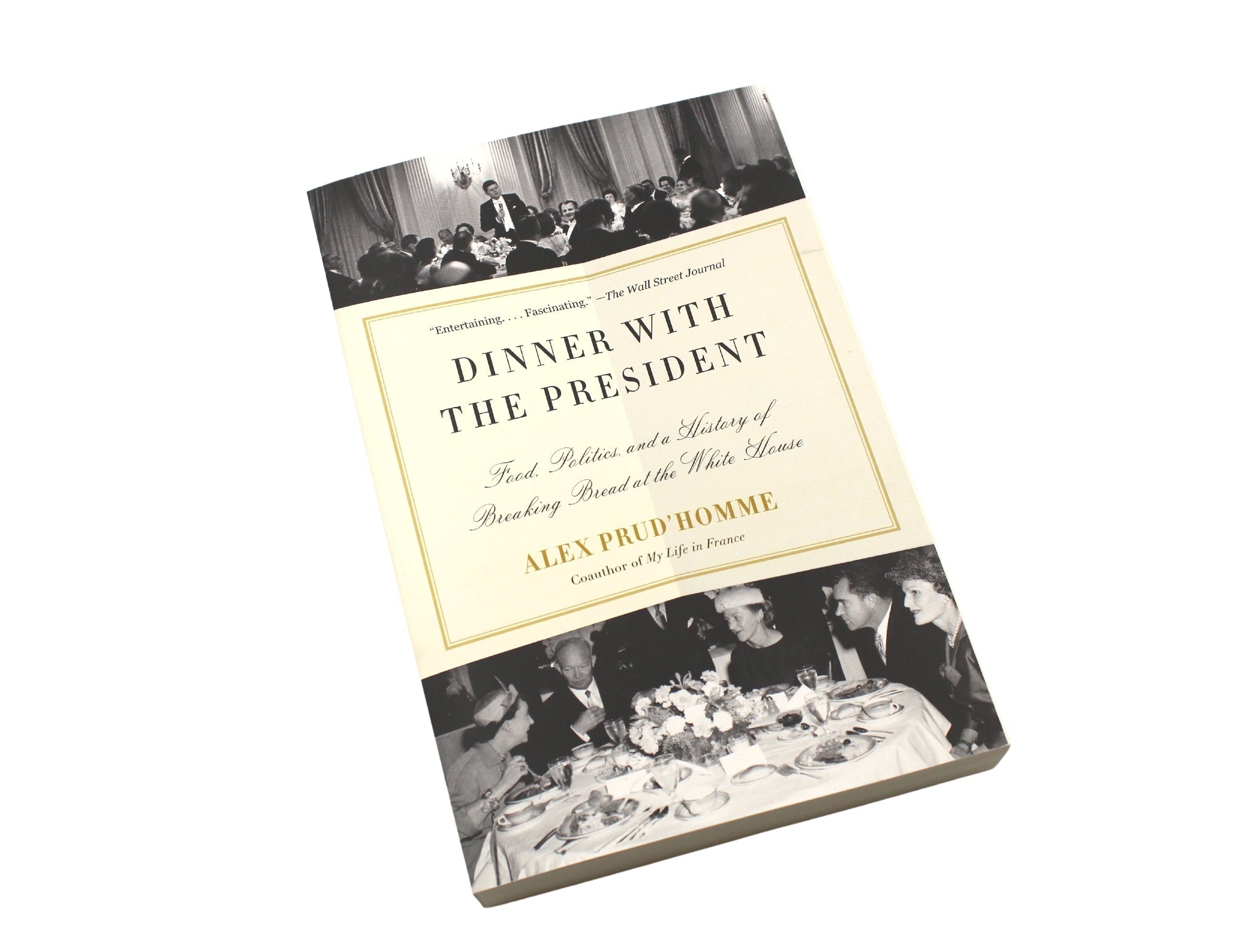 Dinner with the President: Food, Politics, and a History of Breaking Bread at the White House - The Great Republic