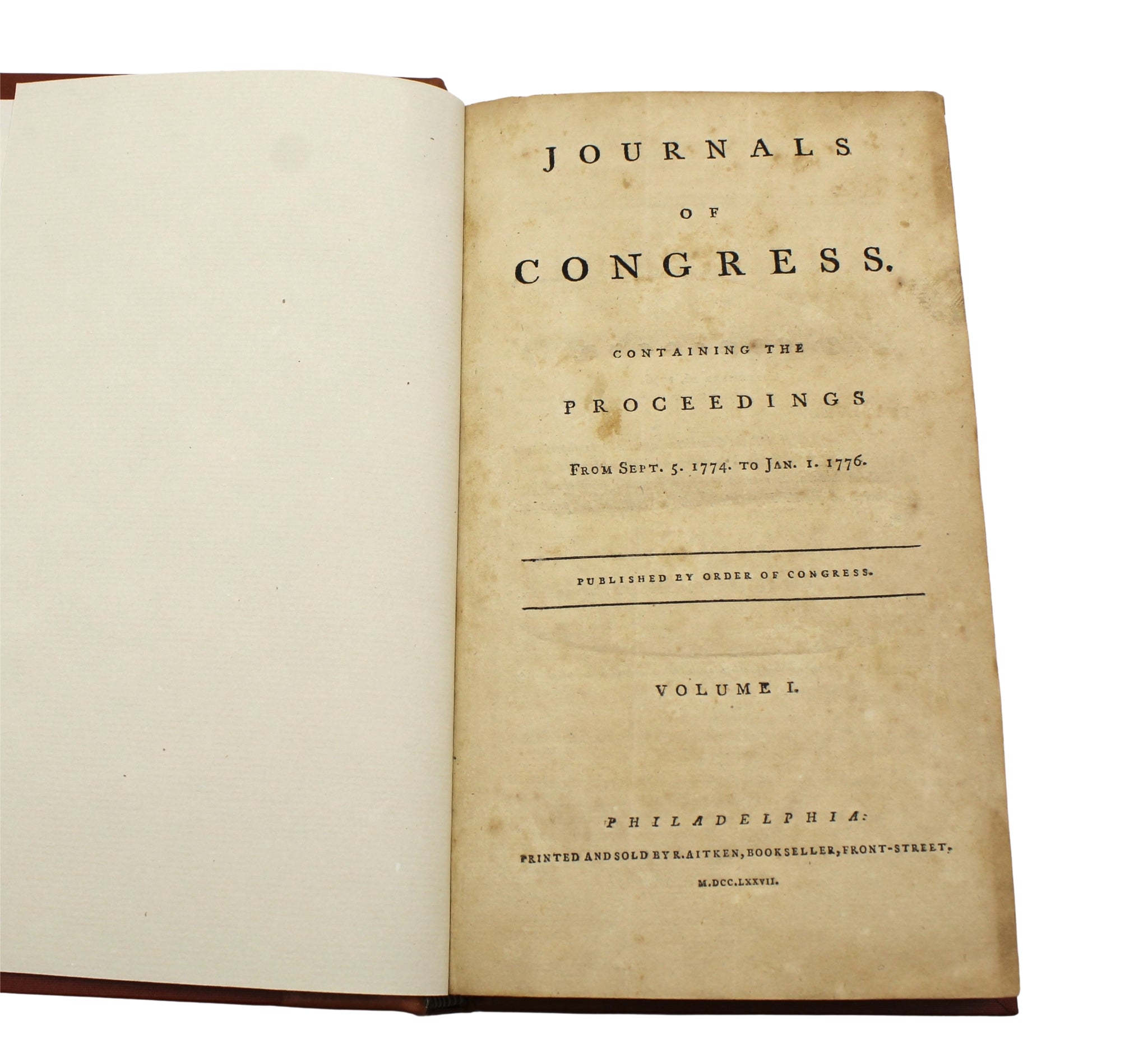 Journals of Congress. Containing the Proceedings From Sept. 5. 1774. to Jan. 1. 1776, Printed by R. Aitken, Volume I, 1776 - The Great Republic