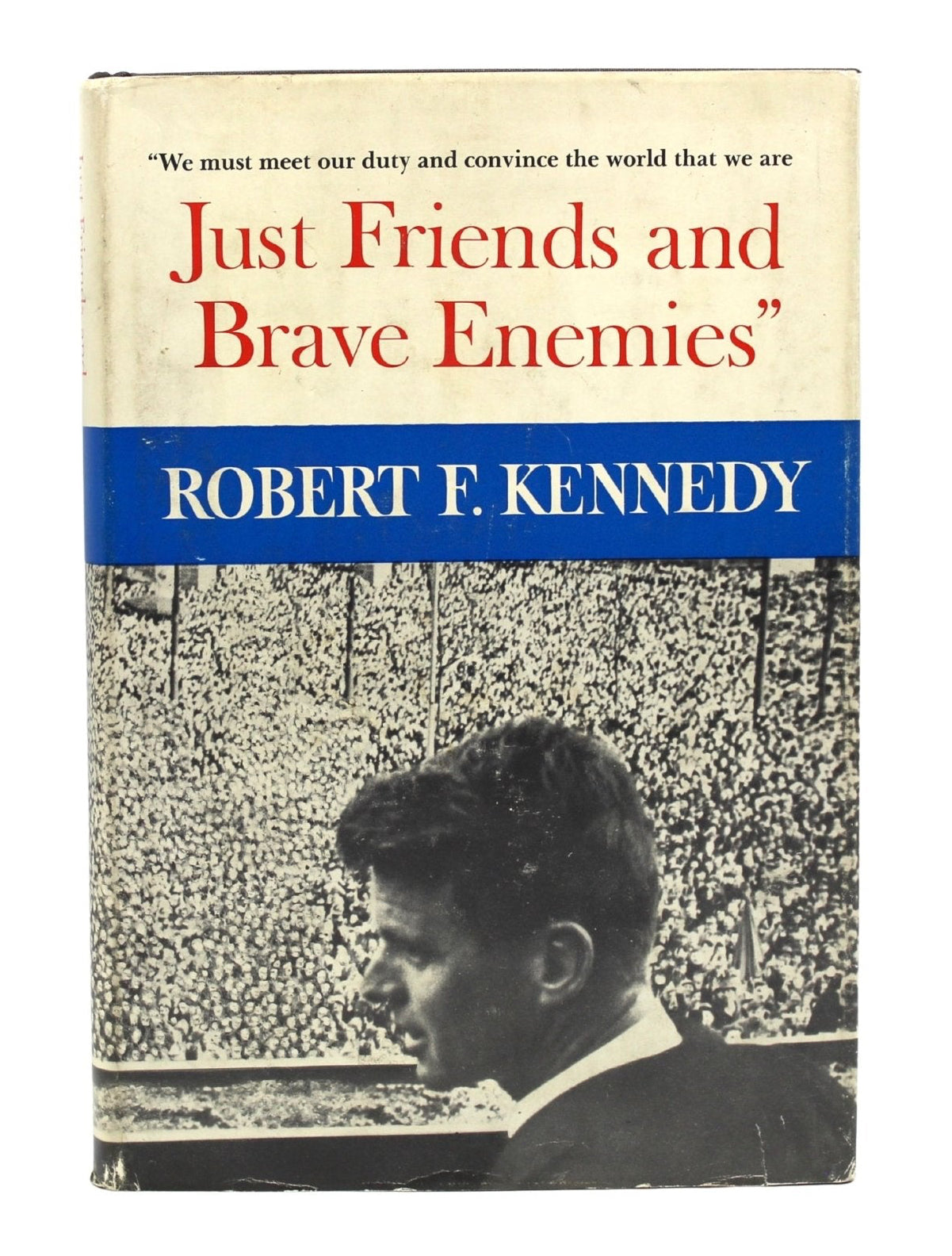 Just Friends and Brave Enemies by Robert F. Kennedy, First Edition, in Dust Jacket, 1962 - The Great Republic
