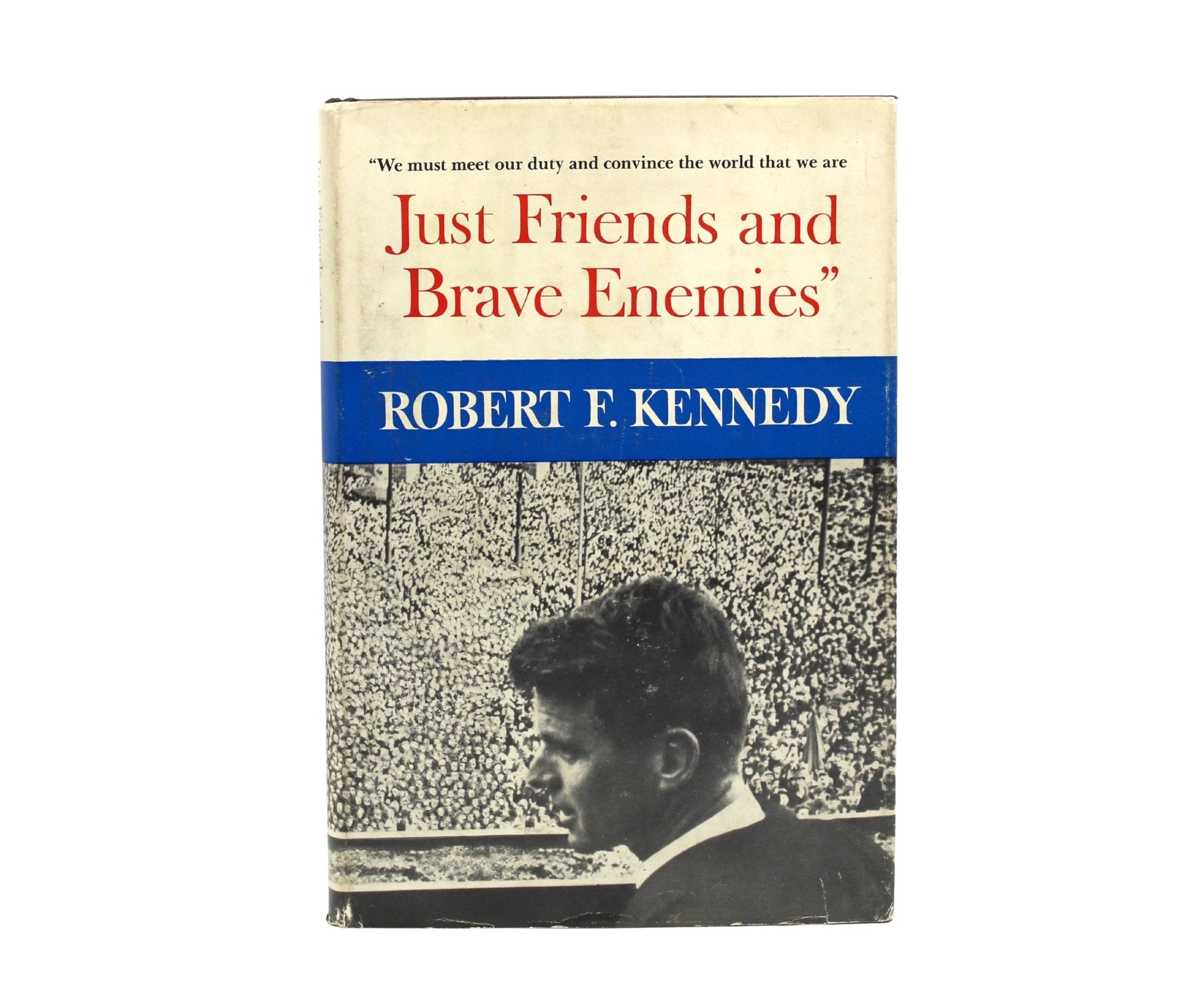 Just Friends and Brave Enemies by Robert F. Kennedy, First Edition, in Dust Jacket, 1962 - The Great Republic