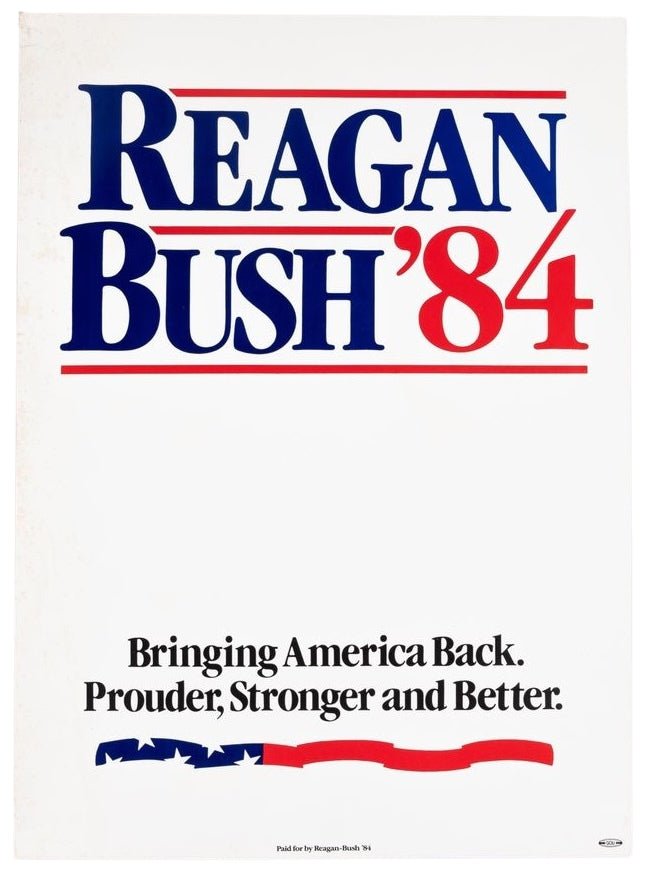"Reagan Bush '84. Bringing America Back. Prouder. Stronger. Better." Vintage Campaign Poster, 1984 - The Great Republic