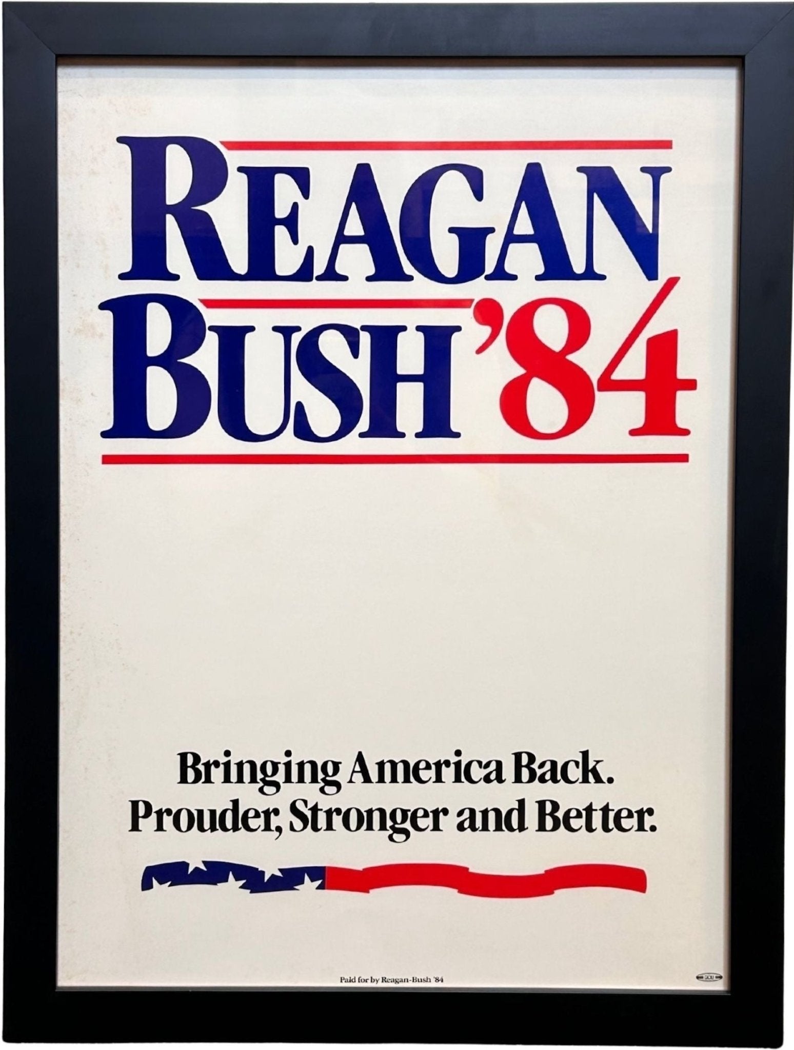 "Reagan Bush '84. Bringing America Back. Prouder. Stronger. Better." Vintage Campaign Poster, 1984 - The Great Republic