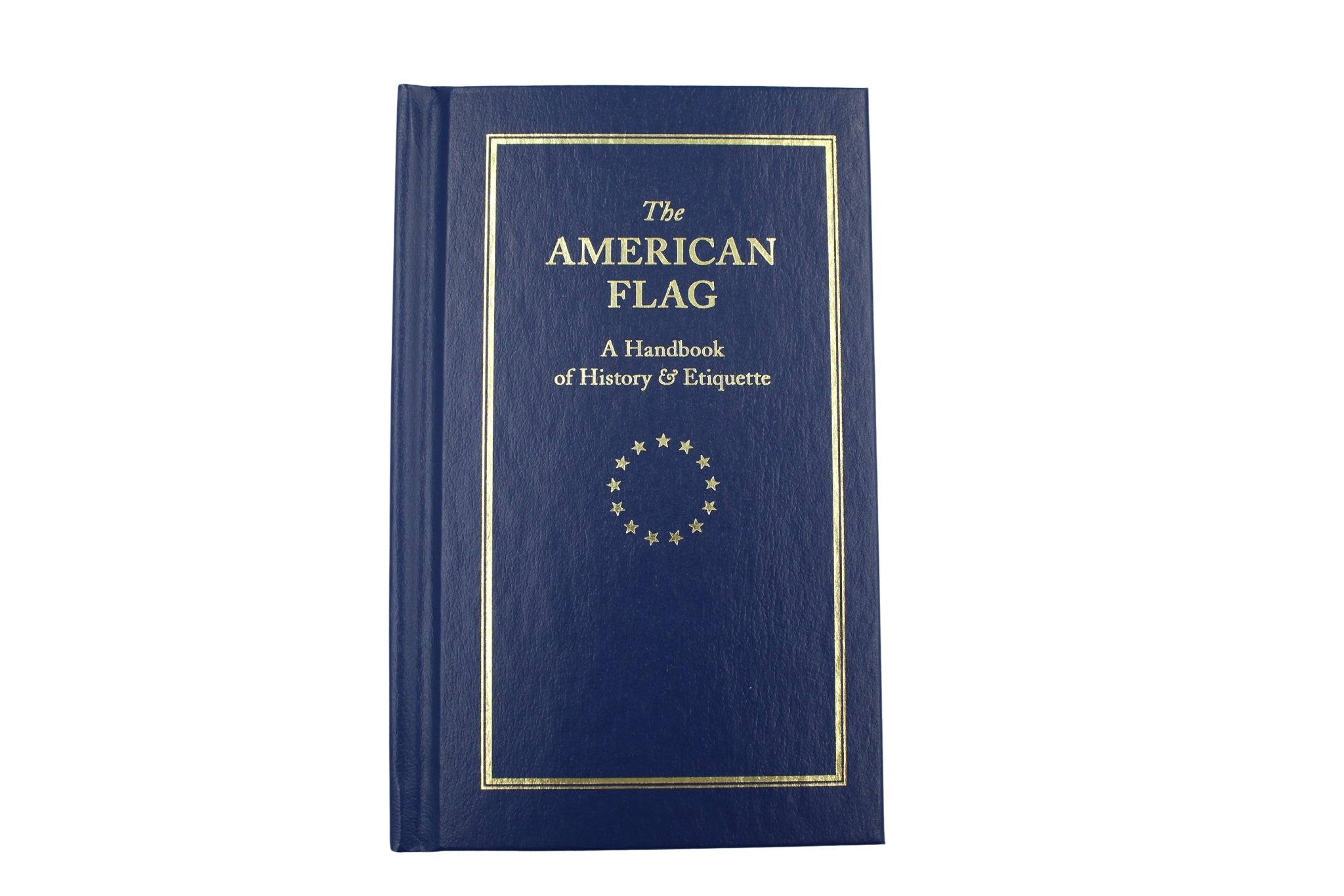 The American Flag: A Handbook of History and Etiquette - The Great Republic