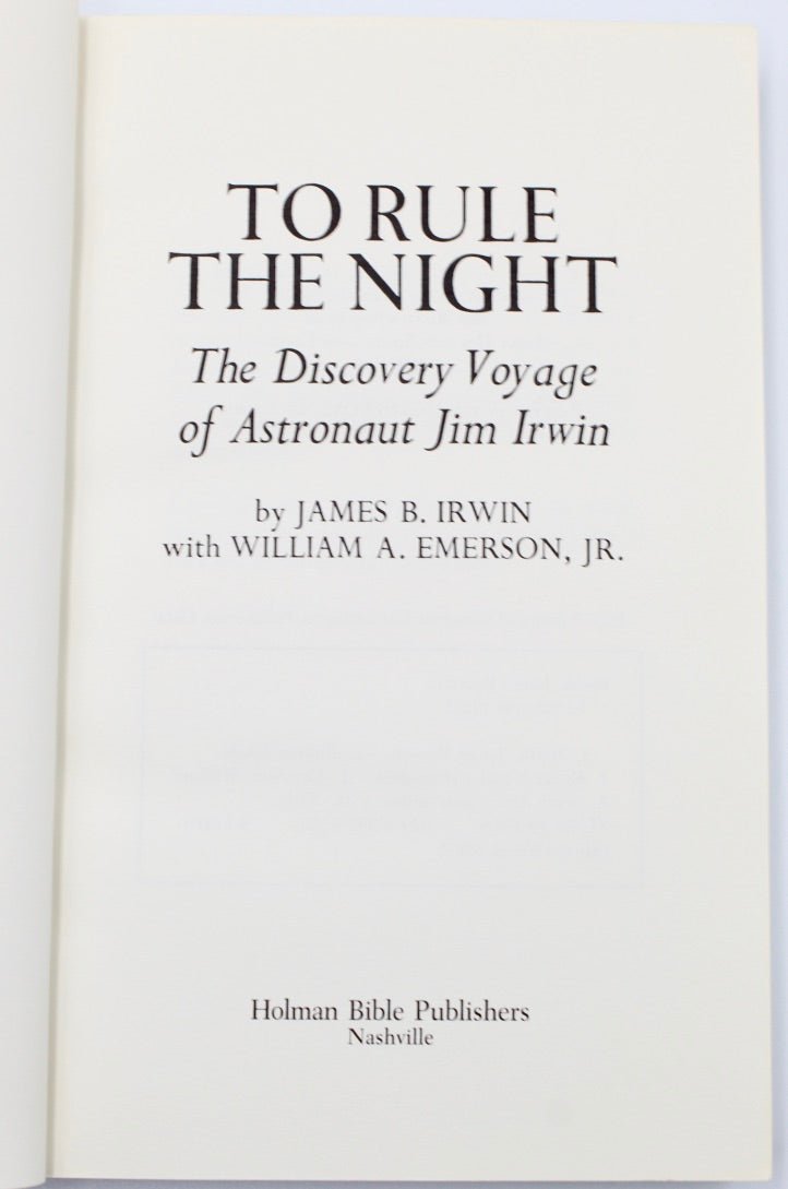 To Rule the Night: The Discovery Voyage of Astronaut Jim Irwin, By James B. Irwin with William A. Emerson, Jr., Signed and Inscribed by Irwin - The Great Republic