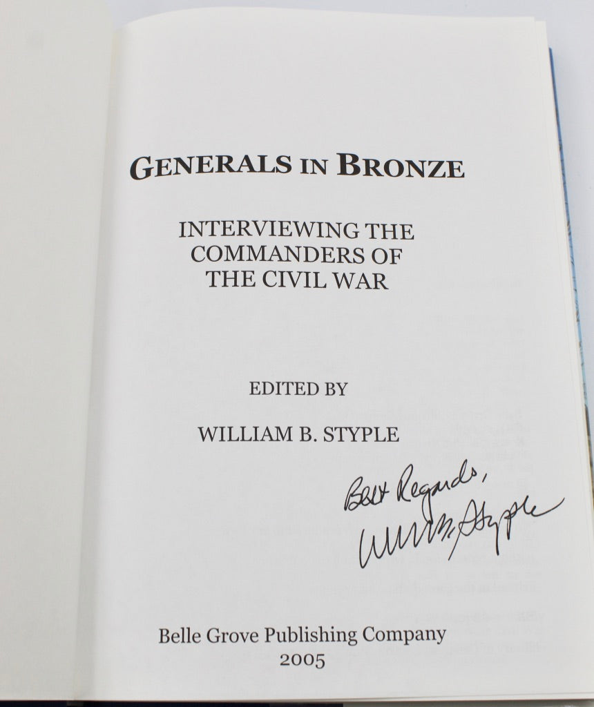Generals in Bronze: Interviewing the Commanders of the Civil War, Edited by William B Styple, First Edition, Signed and Inscribed, 2005
